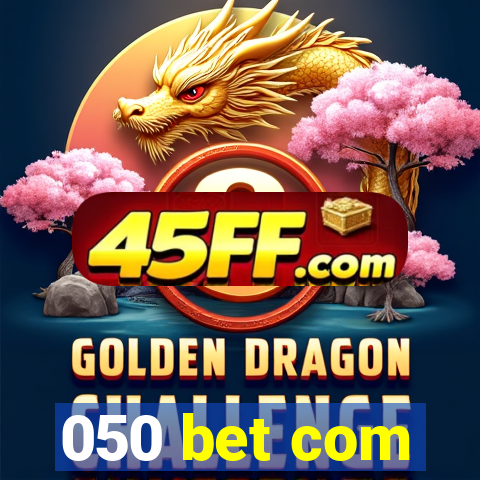 050 bet com